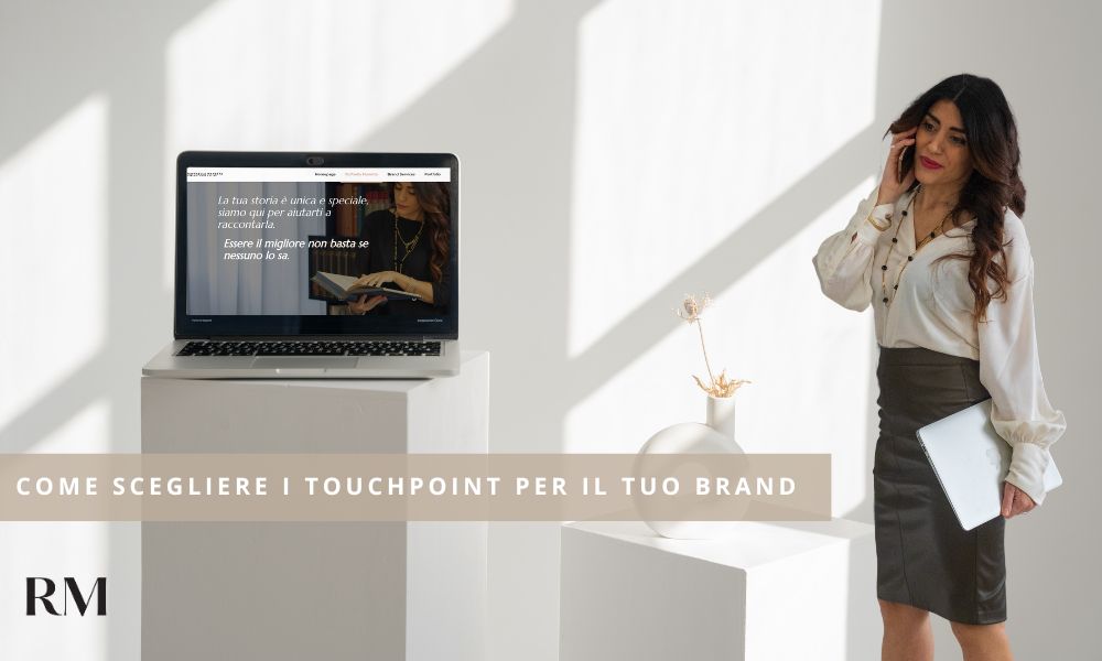 Come scegliere i touchpoint per il tuo brand_Raffaella Manetta